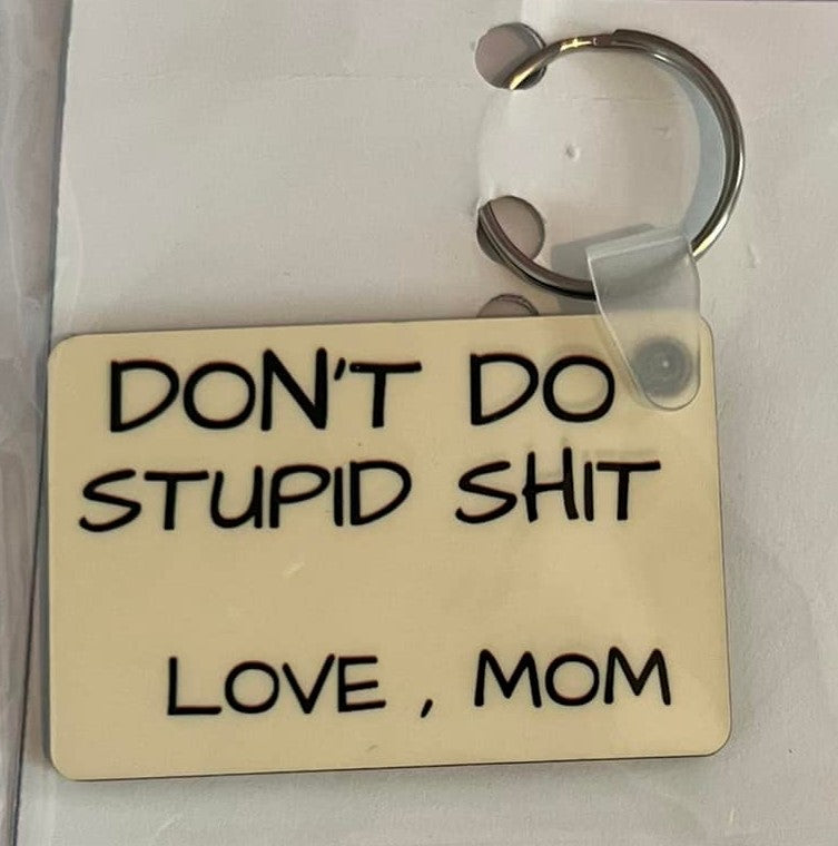 Don't do stupid shit keychain, love Mom Dad