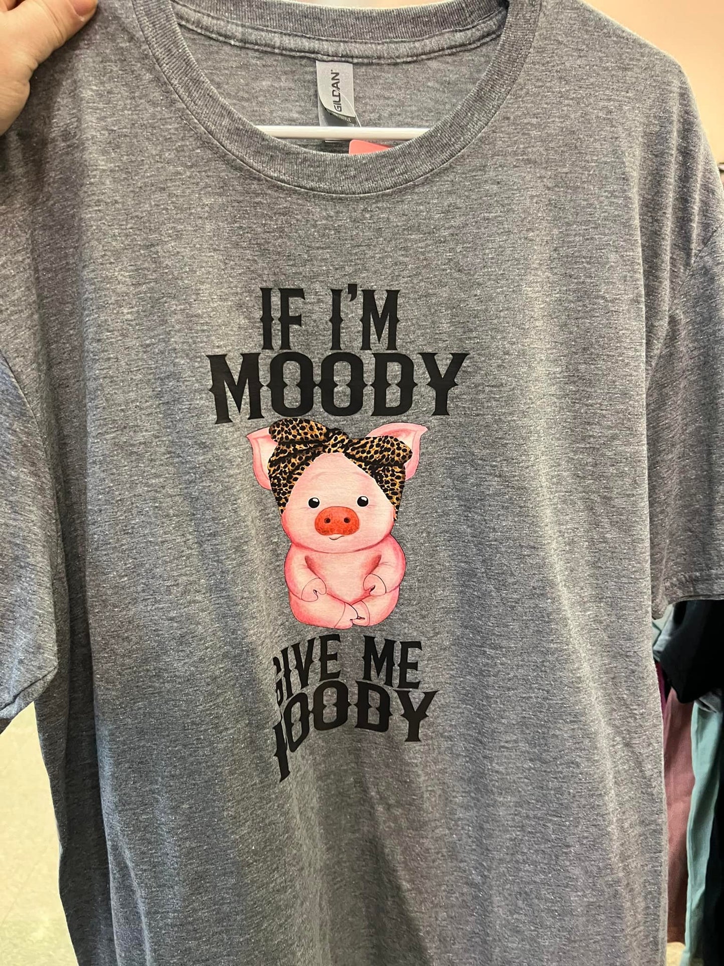 IF IM MOODY GIVE ME FOODY T-SHIRT