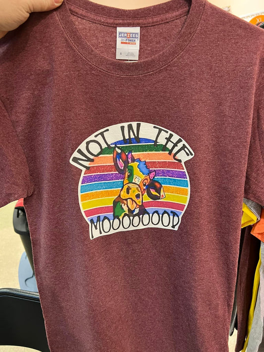 NOT IN THE MOOOOOOOD T-SHIRT