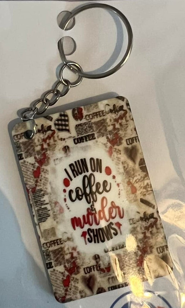 I RUN ON COFFEE AND MURDER SHOWS KEYCHAIN