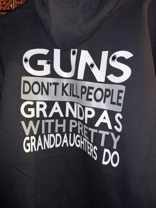 GUNS DON'T KILL PEOPLE GRANDPAS WITH PRETTY GRANDDAUGHTERS DO BLACK HOODED SWEATSHIRT