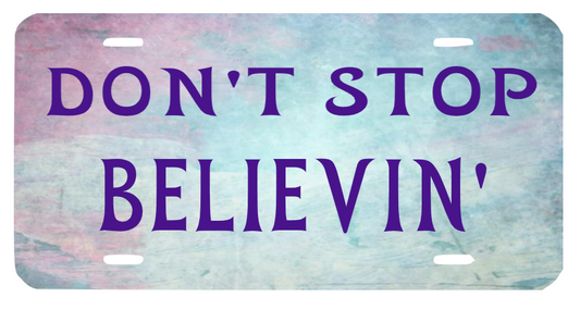 DON'T STOP BELIEVIN' LICENSE PLATE