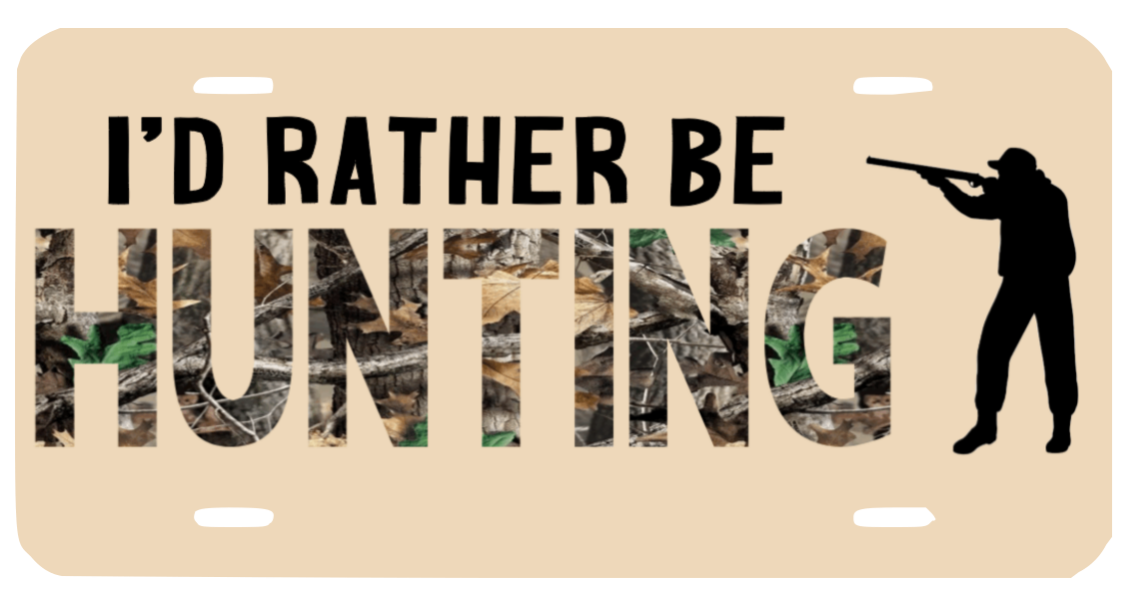I'D RATHER BE HUNTING LICENSE PLATE