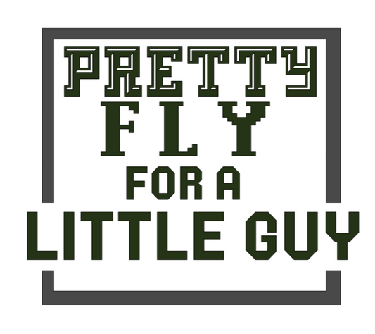 PRETTY FLY FOR A LITTLE GUY T-SHIRT