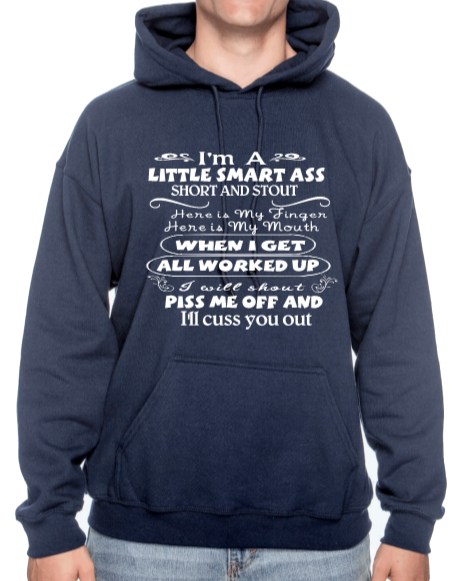 IM A LITTLE SMART ASS SHORT AND STOUT HOODIE