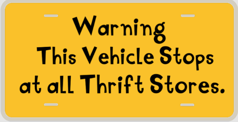 WARNING THIS VEHICLE STOPS AT ALL THRIFT STORES LICENSE PLATE